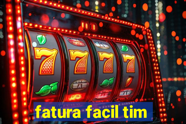 fatura facil tim
